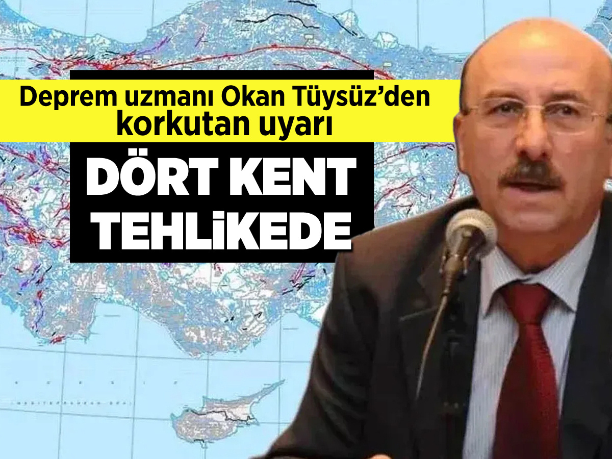 Prof. Dr. Okan Tüysüz'den büyük deprem uyarısı: Dört kent tehlikede