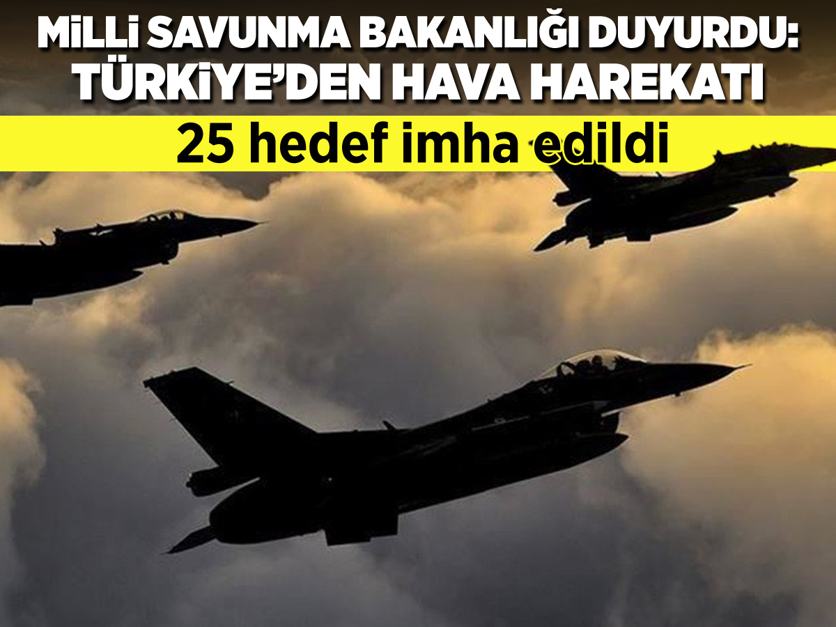 MSB duyurdu: Türkiye'den hava harekatı!