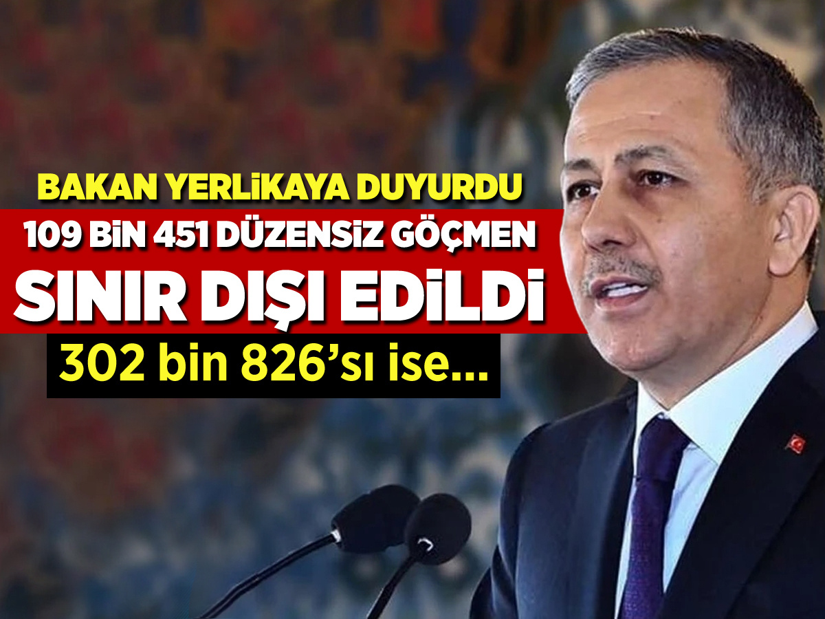 Ali Yerlikaya duyurdu: 109 bin 451 düzensiz göçmen sınır dışı edildi