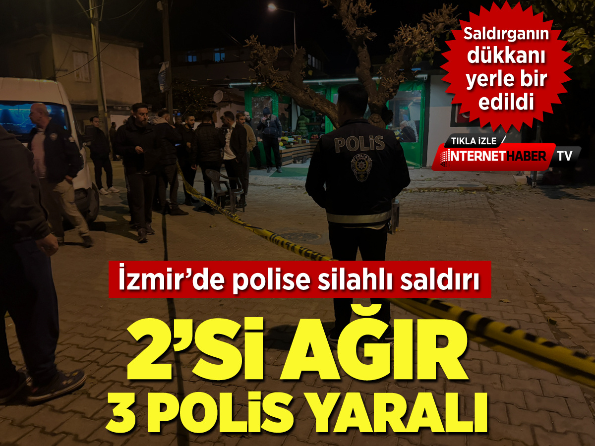 İzmir'de polise silahlı saldırı: 2'si ağır 3 polis yaralı