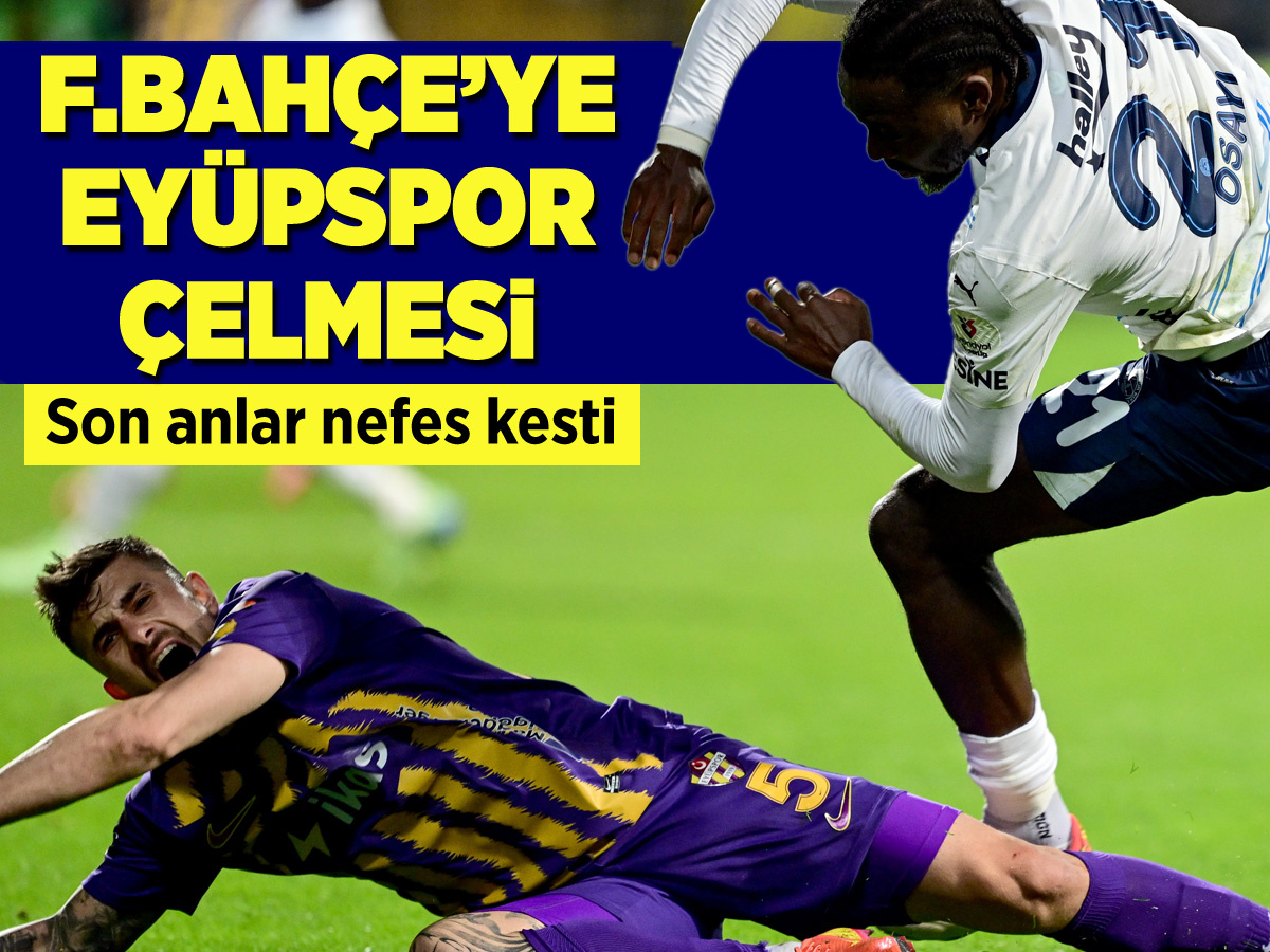 Fenerbahçe'ye Eyüpspor çelmesi