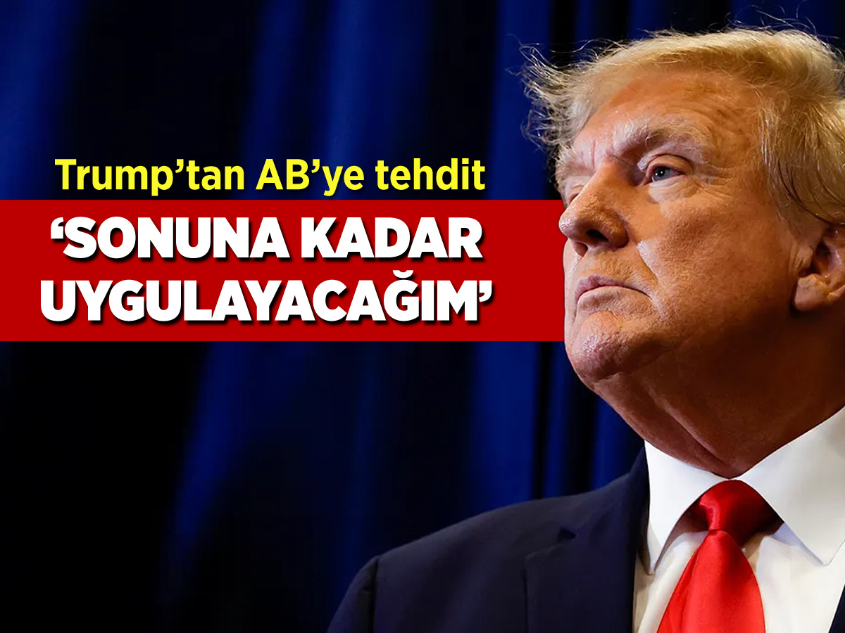 Trump'tan AB'ye tehdit: Sonuna kadar uygulayacağım