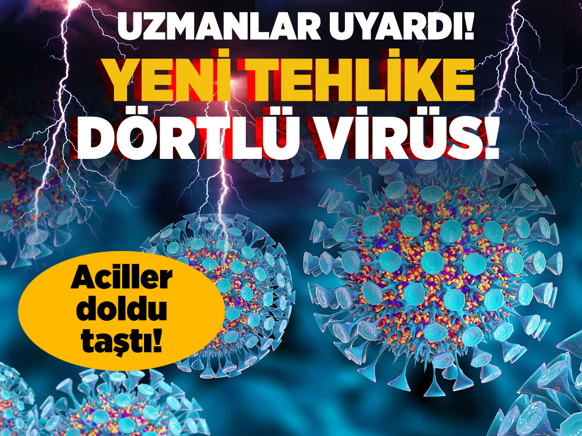 Dörtlü virüs tehlikesi acilleri doldurdu! Uzmanlar uyardı, aman bu belirtilere dikkat